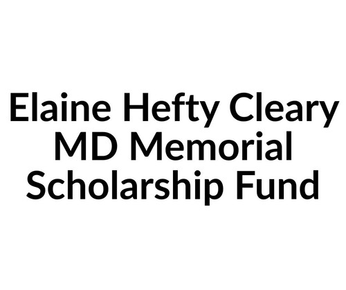 Elaine Hefty Cleary MD Memorial Scholarship Fund