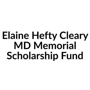 Elaine Hefty Cleary MD Memorial Scholarship Fund