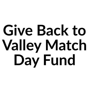 Give Back to Valley Match Day Fund